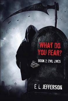 Paperback What Do You Fear? Book 2: Evil Lives Book