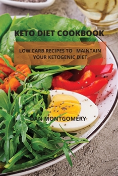 Paperback Keto Diet Cookbook: Low Carb Recipes to Maintain Your Ketogenic Diet Book