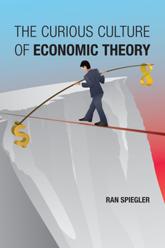 Paperback The Curious Culture of Economic Theory Book