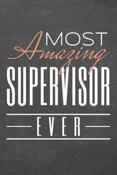 Most Amazing Supervisor Ever: Supervisor Dot Grid Notebook, Planner or Journal | 110 Dotted Pages | Office Equipment, Supplies | Funny Supervisor Gift Idea for Christmas or Birthday