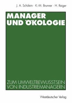 Manager Und Okologie: Eine Qualitative Studie Zum Umweltbewusstsein Von Industriemanagern