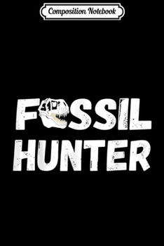 Paperback Composition Notebook: Fossil Hunter Dinosaur Hunting Archeology Hunt T Rex Journal/Notebook Blank Lined Ruled 6x9 100 Pages Book