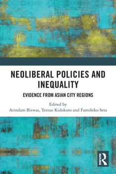 Paperback Neoliberal Policies and Inequality: Evidence from Asian City Regions Book
