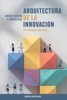 Arquitectura de la Innovación: Un enfoque universal (Spanish Edition)