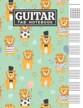 Guitar Tab Notebook: Blank 6 Strings Chord Diagrams & Tablature Music Sheets with Cute Lions Themed Cover Design
