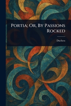Paperback Portia; Or, By Passions Rocked Book