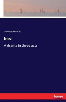 Paperback Inez: A drama in three acts Book