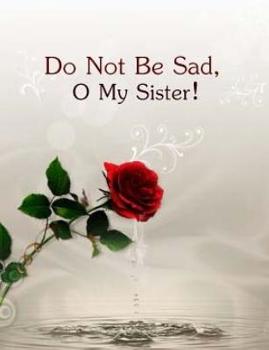 Paperback Do not be Sad: My Sister Book