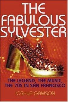 Hardcover The Fabulous Sylvester: The Legend, the Music, the Seventies in San Francisco Book
