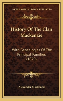 Hardcover History Of The Clan Mackenzie: With Genealogies Of The Principal Families (1879) Book