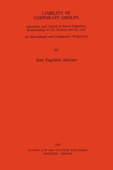 Hardcover Liability of Corporate Groups: Autonomy and Control in Parent-Subsidiary Relationships in Us, Germann and EU Law Book