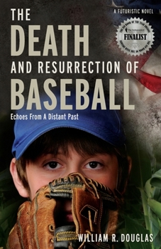 THE DEATH AND RESURRECTION OF BASEBALL: ECHOES FROM A DISTANT PAST