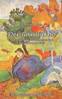 Paperback Der Gänsjakob: und andere Geschichten aus dem Schwäbischen Wald [German] Book