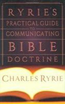 Hardcover Ryrie's Practical Guide to Communicating Bible Doctrine Book