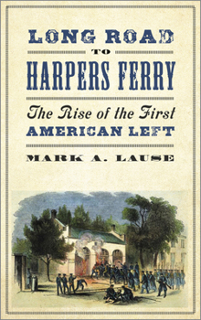 Paperback Long Road to Harpers Ferry: The Rise of the First American Left Book