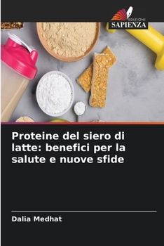 Proteine del siero di latte: benefici per la salute e nuove sfide (Italian Edition)