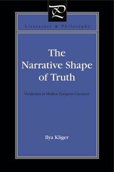 The Narrative Shape of Truth: Veridiction in Modern European Literature - Book  of the Literature and Philosophy