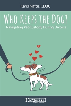 Paperback Who Keeps the Dog: Navigating Pet Custody During Divorce Book