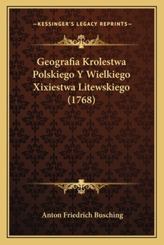 Paperback Geografia Krolestwa Polskiego Y Wielkiego Xixiestwa Litewskiego (1768) [Polish] Book