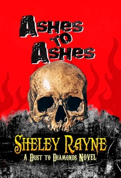 Hardcover Ashes to Ashes: A Dust to Diamonds Novel: Book One Book