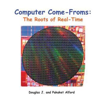 Paperback Computer Come-Froms: Trade Version: The Roots of Real-Time Book