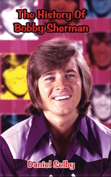 The History Of Bobby Sherman