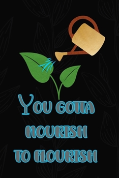 You Gotta Nourish To Flourish: All Purpose 6x9 Blank Lined Notebook Journal Way Better Than A Card Trendy Unique Gift Black Solid Gray Texture Self Care