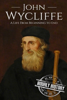 Paperback John Wycliffe: A Life From Beginning to End Book