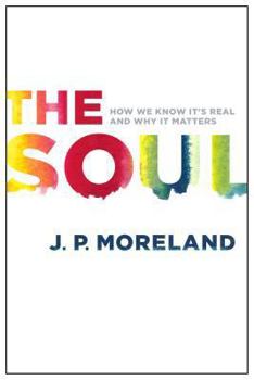 Paperback The Soul: How We Know It's Real and Why It Matters Book