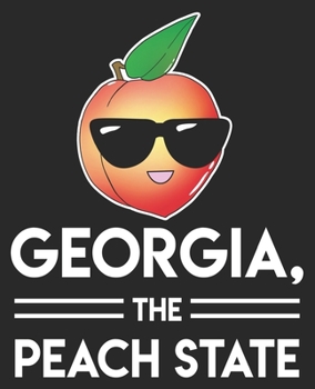 Paperback Georgia, The Peach State: Home State Pride Funny Atlanta Composition Notebook 100 College Ruled Pages Journal Diary Book