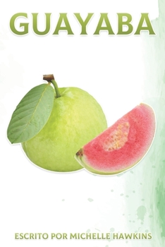 Paperback Guayaba: Datos divertidos sobre frutas y verduras 44 [Spanish] Book