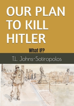 Paperback Our Plan to Kill Hitler: What IF? Book