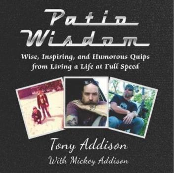 Paperback Patio Wisdom: Wise, Inspiring, and Humorous Quips From Living a Life at Full Speed Book