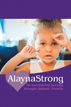 Paperback Alaynastrong: An Unexpected Journey Through Aplastic Anemia Book