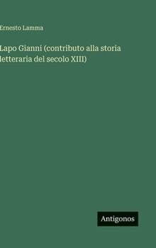 Hardcover Lapo Gianni (contributo alla storia letteraria del secolo XIII) [Italian] Book