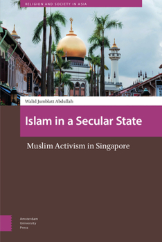 Hardcover Islam in a Secular State: Muslim Activism in Singapore Book