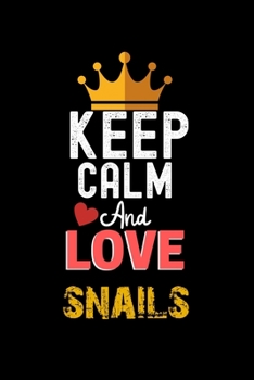 Paperback Keep Calm And Love snails Notebook - snails Funny Gift: Lined Notebook / Journal Gift, 120 Pages, 6x9, Soft Cover, Matte Finish Book