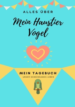Paperback Über Mein Haustier - Vogel: Mein Haustier Tagebuch [German] Book