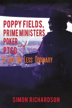 Paperback Poppy Fields, Prime Ministers, Poker and PTSD - A Life No Less Ordinary Book