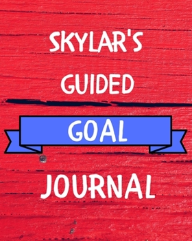 Paperback Skylar's Guided Goal Journal: 2020 New Year Planner Guided Goal Journal Gift for Skylar / Notebook / Diary / Unique Greeting Card Alternative Book