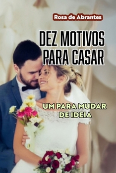 Paperback Dez Motivos Para Casar: Um Para Mudar de Ideia [Portuguese] Book