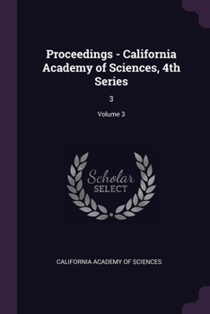Paperback Proceedings - California Academy of Sciences, 4th Series: 3; Volume 3 Book