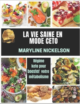 La Vie Saine En Mode Ceto: R?gime keto pour booster votre m?tabolisme