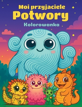 Paperback Moi przyjaciele Potwory: Kolorowanka [Polish] Book