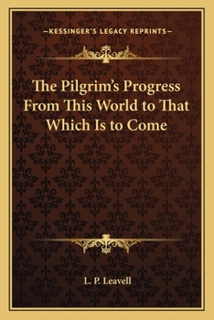 Paperback The Pilgrim's Progress From This World to That Which Is to Come Book