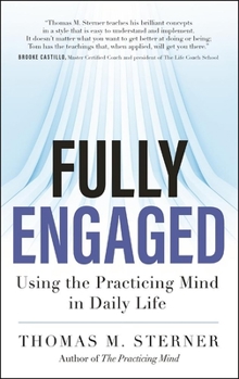 Paperback Fully Engaged: Using the Practicing Mind in Daily Life Book
