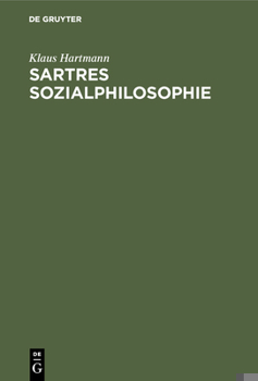 Hardcover Sartres Sozialphilosophie: Eine Untersuchung Zur "Critique de la Raison Dialectique 1" [German] Book