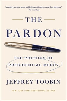 Paperback The Pardon: The Politics of Presidential Mercy Book