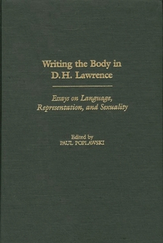 Hardcover Writing the Body in D.H. Lawrence: Essays on Language, Representation, and Sexuality Book