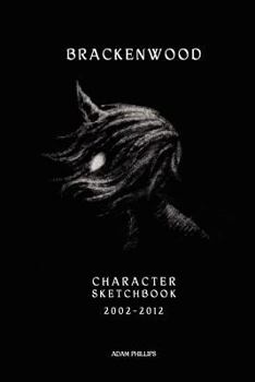 Paperback The Brackenwood Character Sketchbook: 2002 - 2012 Book